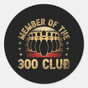 Member Of The 300 Club For A Bowler Bowling Classic Round Sticker