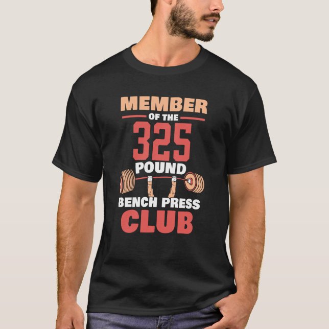 Member Of The 325 Pound Bench Press Club Gym Stren T-Shirt (Front)