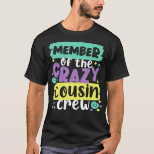 Member Of The Crazy Cousin Crew  T-Shirt