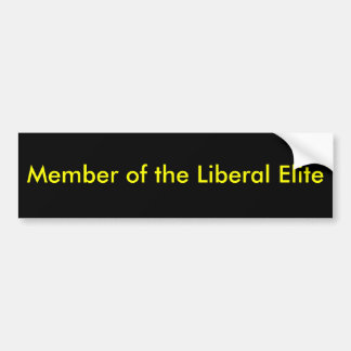 Member of the Liberal Elite Bumper Sticker
