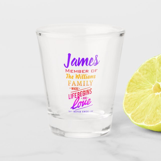 Member of Your Family Name Love Never Ends Shot Glass (Front)