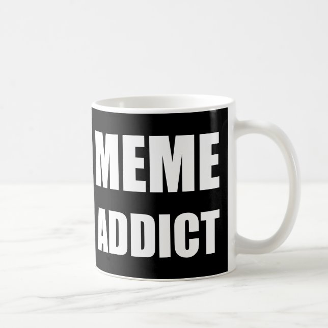 "Meme Addict" white text design Coffee Mug (Right)