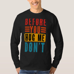 Meme Before You Hug Me Don't Vintage Sarcastic T-Shirt