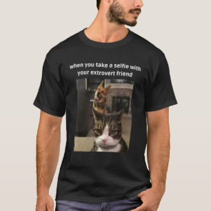 Meme Dog And Cat A Selfie With You Extrovert Frien T-Shirt