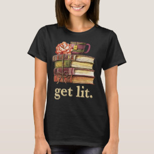 Meme For Book Reading Books Get Lit with Books T-Shirt