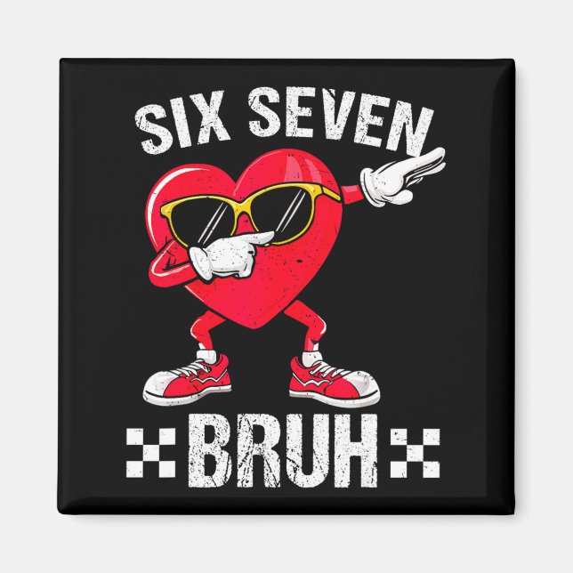 Meme Funny 67 Six Seven Bruh Heart Valentines Men  Magnet (Front)