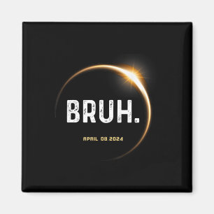 Meme Funny Gifts Saying Total Solar Eclipse 04.08. Magnet