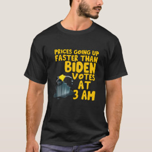 Meme Gas Prices Are Going Up Faster Than Biden Vot T-Shirt