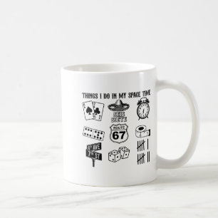 Meme Genz Six Seven Things I Do In My Spare Time F Coffee Mug