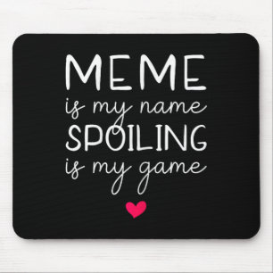 Meme Is My Name Spoiling Is My Game Funny Mouse Mat