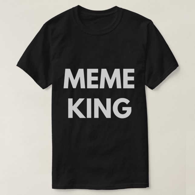 Meme King T-Shirt (Design Front)