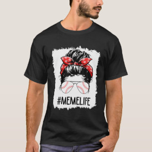 Meme Life Softball Baseball Mothers Day Messy Bun T-Shirt