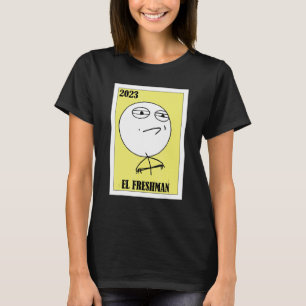Meme Lottery  Mexican Lottery 2023 El Freshman T-Shirt