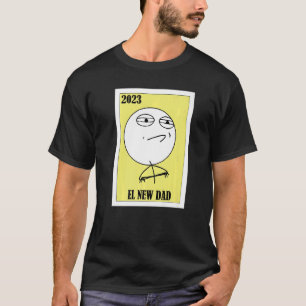 Meme Lottery  Mexican Lottery 2023 El New Dad T-Shirt