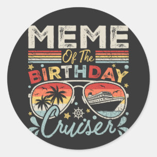Meme of the Birthday Cruiser Vacation Classic Round Sticker