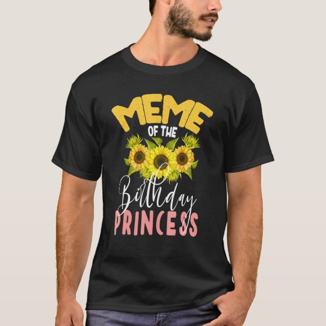 Meme Of The Birthday Princess Sunflower Matching F T-Shirt (Front)