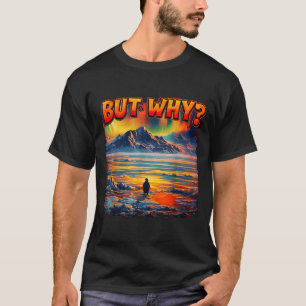 Meme penguin but why head towards the mountains T-Shirt