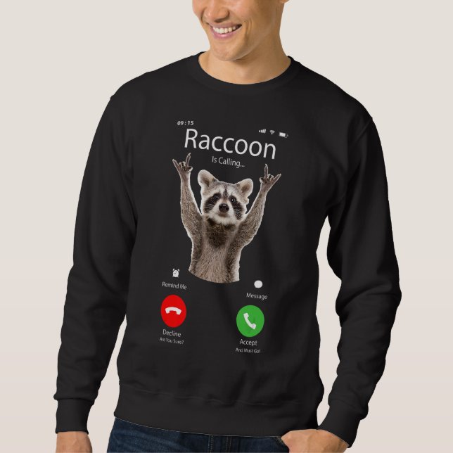 Meme Racoon  Racoon is Calling Sweatshirt (Front)