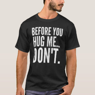 Meme Sarcastic Before You Hug Me Don't Vintage T-Shirt