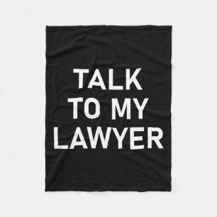 Meme Sayings, One Liners, Quotes, Talk To My Lawye Fleece Blanket