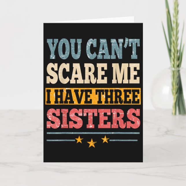 Meme You Can't E Me I Have Three Sister Funny Brot Card (Front)