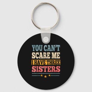 Meme You Can't E Me I Have Three Sister Funny Brot Key Ring
