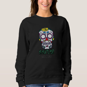 Memento Mori I To Die Remember Death Sweatshirt