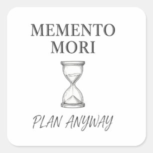 Memento Mori Plan Anyway — Stoic Shirt Square Sticker