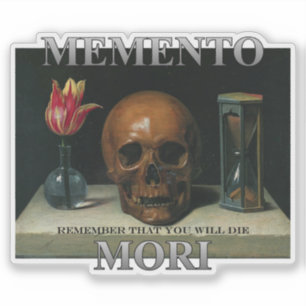 Memento Mori - Remember that you will die