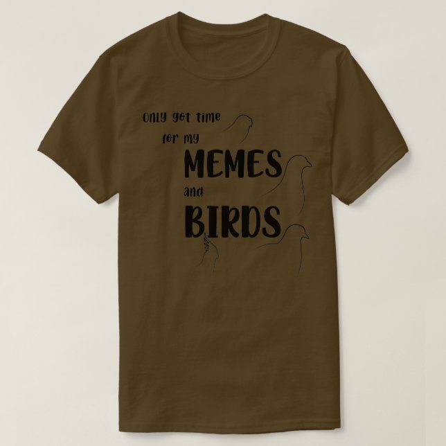 Memes and Birds T-Shirt (Design Front)