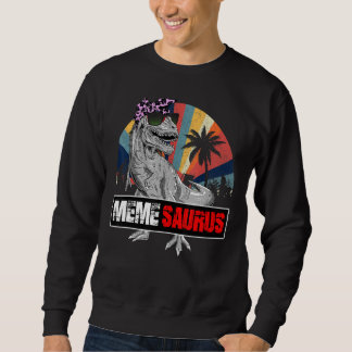 Memesaurus Rex Dinosaur Meme Saurus Family Matchin Sweatshirt