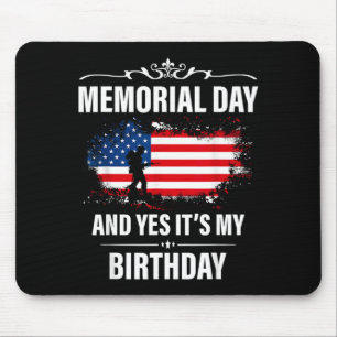 Memorial day 2021 and yes its my birthday men Memo Mouse Mat