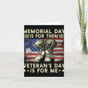 Memorial Day For Them Veterans Day For Me Us Veter Card