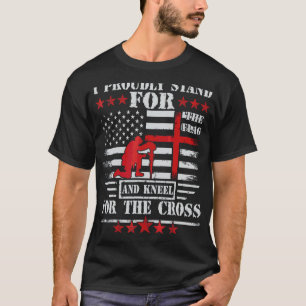 Memorial Day I Proudly Stand For Flag And Kneel Fo T-Shirt