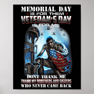 Memorial day is for them veteran's day is for me poster
