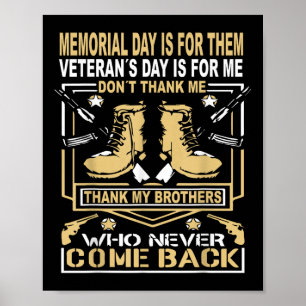 Memorial Day Is For Them Veterans Day Is For Me  Poster
