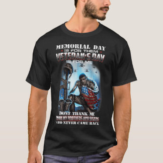 Memorial day is for them veteran's day is for me  T-Shirt