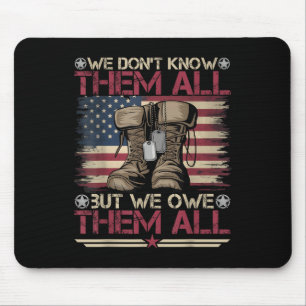 Memorial Day We Dont Know Them All Veteran Militar Mouse Mat