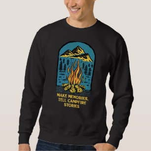 Memories Tell Campfire Stories Camping Friends Cam Sweatshirt