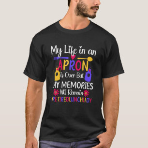 Memories Will Remain Retired Lunch Lady Retirement T-Shirt