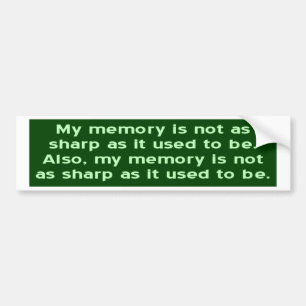 Memory Not Sharp As It Used To Be Bumper Sticker