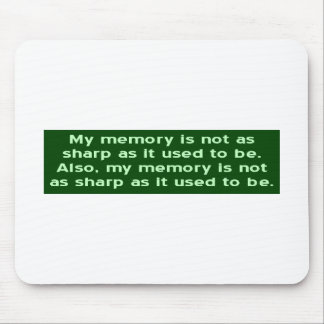 Memory Not Sharp As It Used To Be Mouse Mat