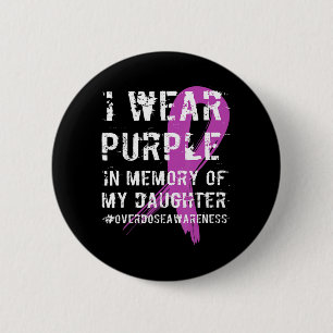Memory Of Daughter Wear Purple Overdose Awareness 6 Cm Round Badge
