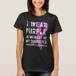Memory of Daughter Wear Purple Overdose Awareness T-Shirt