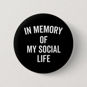 Memory Social Life Funny Quote 6 Cm Round Badge