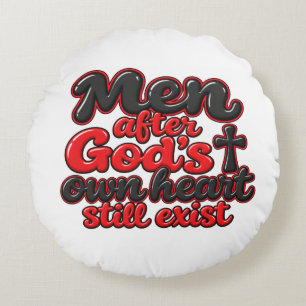 Men after God’s own heart still exist Round Cushion