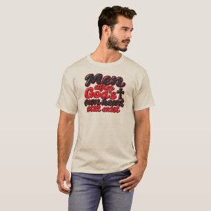 Men after God’s own heart still exist T-Shirt