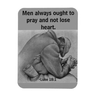 Men always ought to pray Bible Quote Magnet