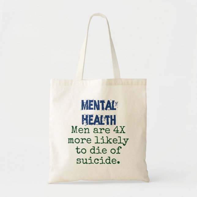 Men Are 4X More Likely - Mental Health Quote Tote Bag (Front)