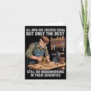 Men are Created Equal But Woodworking in Seventies Card
